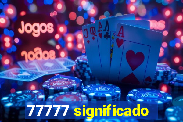 77777 significado